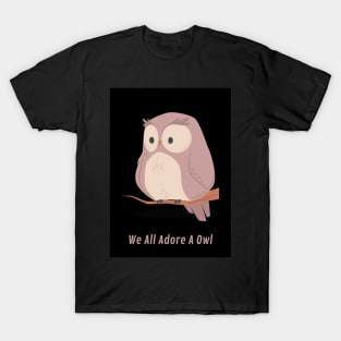 we all adore a owl T-Shirt